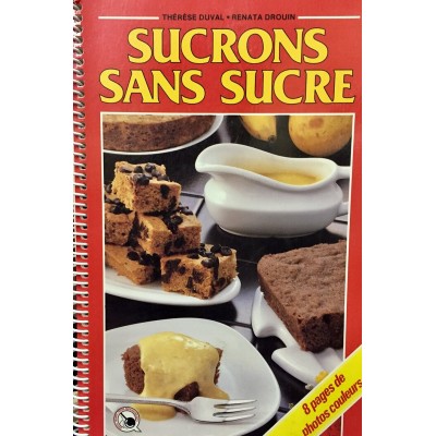 Sucrons sans sucre Thérèse Duval Renata Drouin