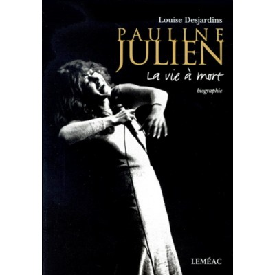 Pauline Julien La vie à mort  Louise Desjardins