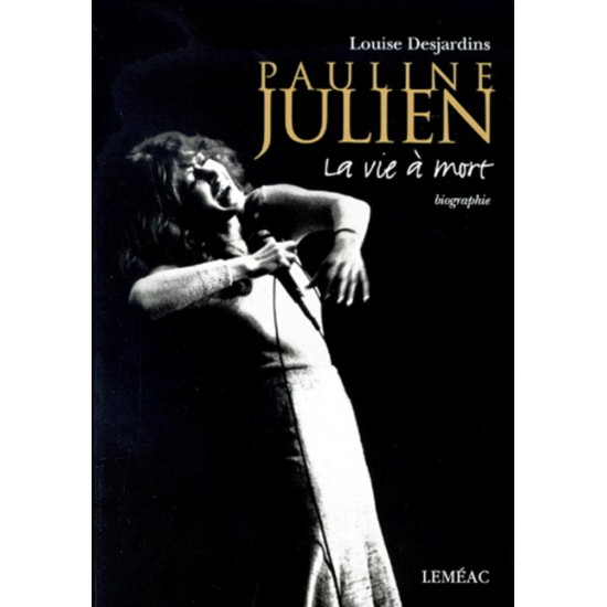 Pauline Julien La vie à mort  Louise Desjardins