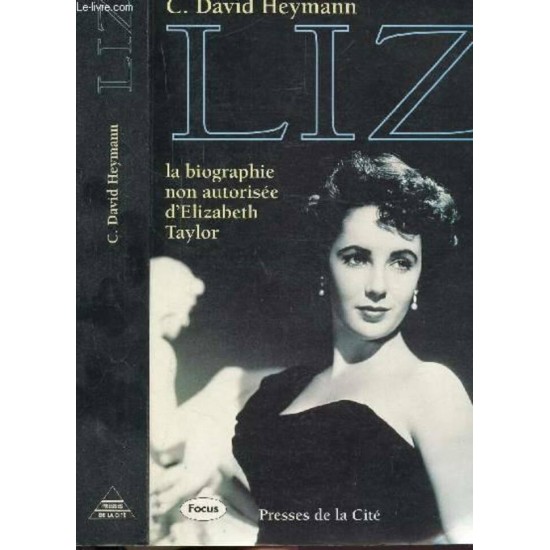 Liz La biographie non autorisée d'Elizabeth Taylor C David Heymann