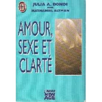 Amour Sexe et clarté Julia A.  Bondi