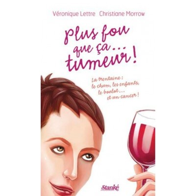 Plus fou que ça...tumeur!  Véronique Lettre...