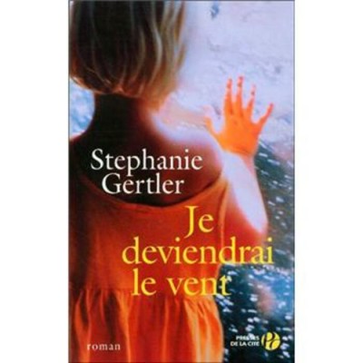 Je deviendrai le vent Stéphanie Gertler
