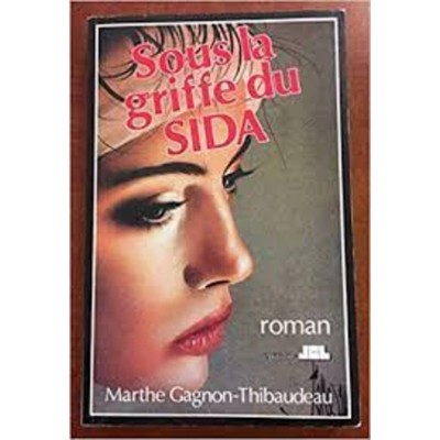 Sous la griffe du sida  Marthe Gagnon Thibaudeau
