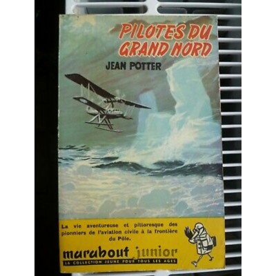 Pilotes du Grand Nord  Jean Potter 