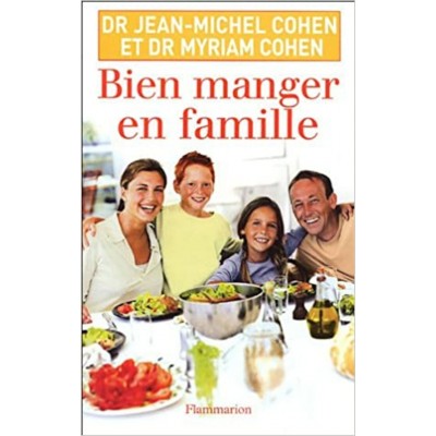 Bien manger en famille Dr Michel Cohen et Dr...