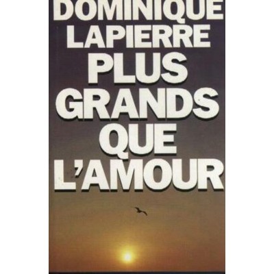 Plus grands que l'amour  Dominique Lapierre