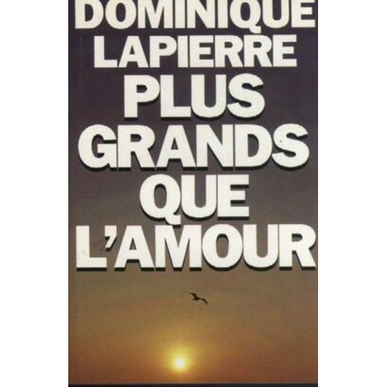 Plus grands que l'amour  Dominique Lapierre