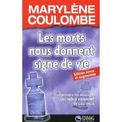 Les morts nous donnent signe de vie Marylène...