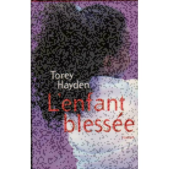 L'enfant blessé Torey L Hayden
