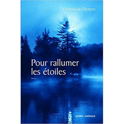 Pour rallumer les étoiles  Dominique Demers