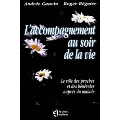L'accompagnement au soir de la vie  Andrée Gauvin...