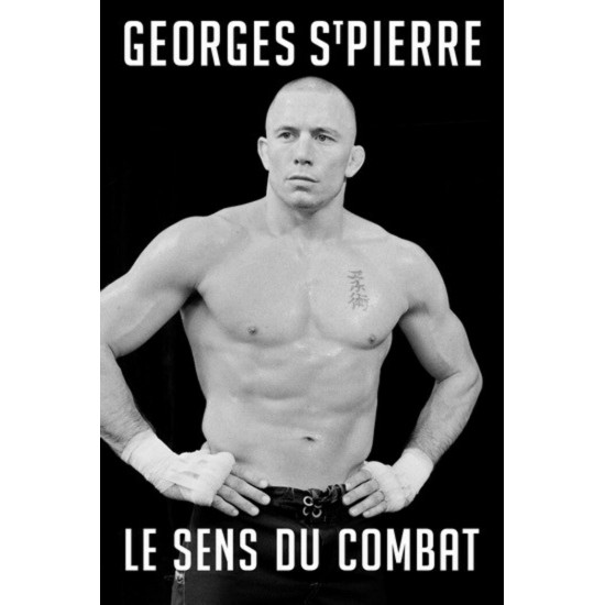 Le sens du combat Georges St-Pierre
