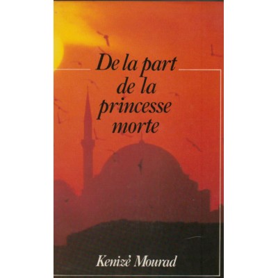 De la part de la princesse morte Kenizé Mourad