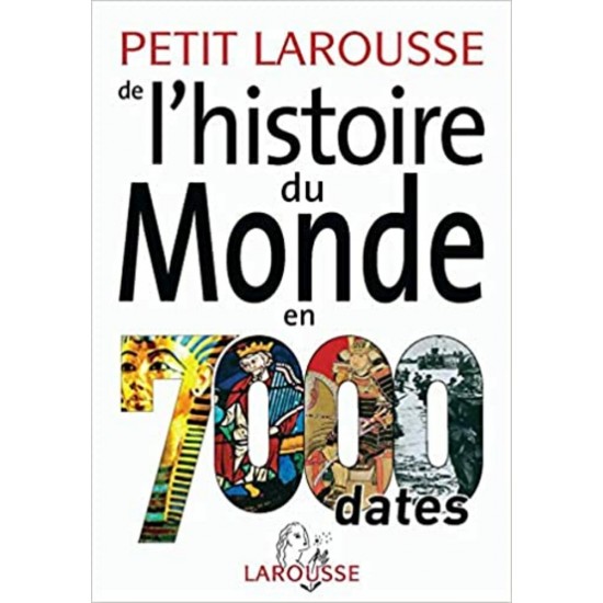 Petit Larousse de l'histoire du monde en 7000 dates Laurent Petit-Talamon