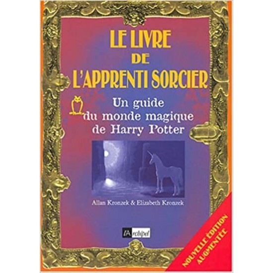 Le livre de L'apprenti sorcier Un guide du monde magique de Harry Potter  Allen Kronzek Elizabeyh Kronzek