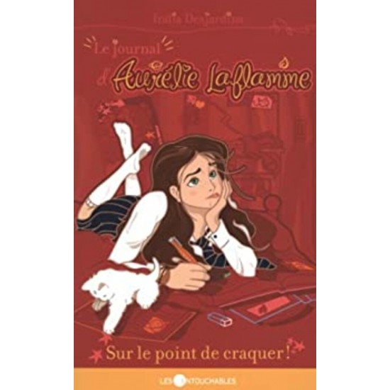 Le Journal d'Aurélie Laflamme tome 2 Sur le point de craquer  India Desjardins
