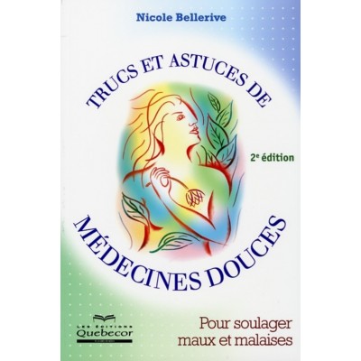 Trucs et astuces de médecines douces Nicole...