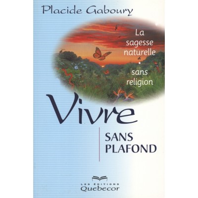 Vivre sans plafond Placide Gaboury