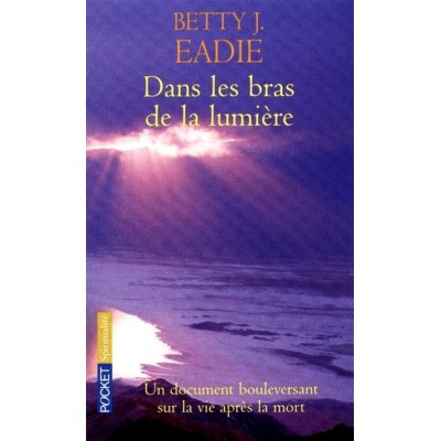 Dans les bras de la lumière Betty J. Eadie