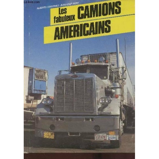 Les fabuleux camions américains  Alberto Martinez...