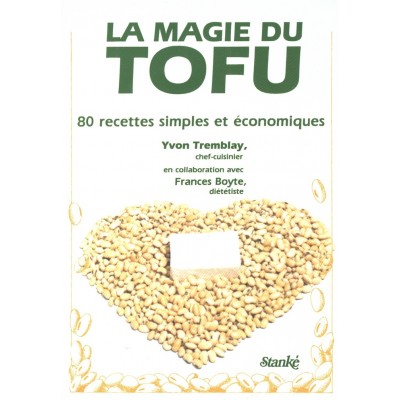 La magie du tofu  Yvon Tremblay  Frances Boyte