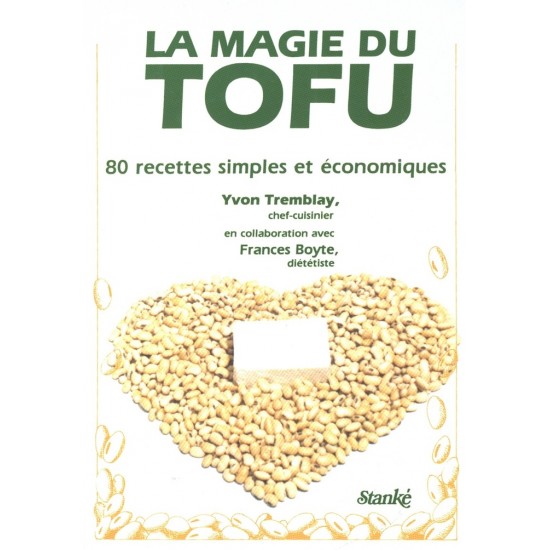 La magie du tofu  Yvon Tremblay  Frances Boyte