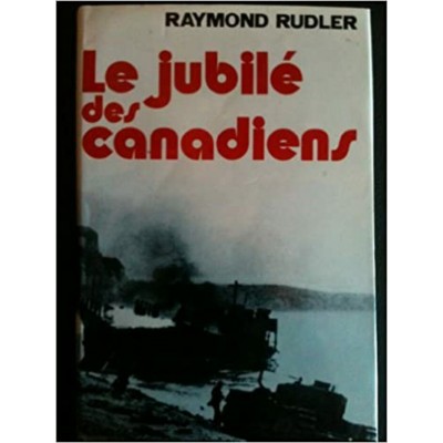 Le jubilé des Canadiens  Raymond Rudler  