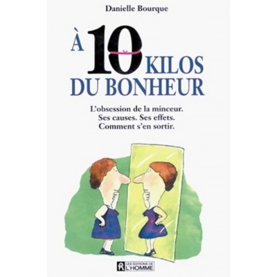A10 kilos du bonheur  Danielle Bourque