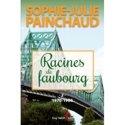 Racines du faubourg tome 2 1970-1986  Sophie-Julie...