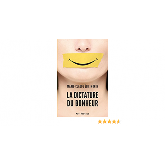 La dictature du bonheur  Marie-Claude Elie Morin