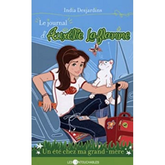 Le journal d'Aurélie Laflamme tom3 Un été chez grand-mère  India Desjardins