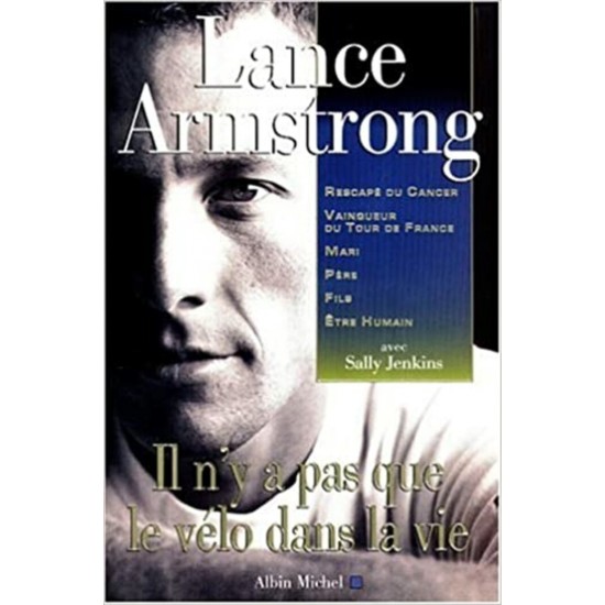 Lance Armstrong  Il n'y a pas que le vélo dans la vie  Sally Jenkins