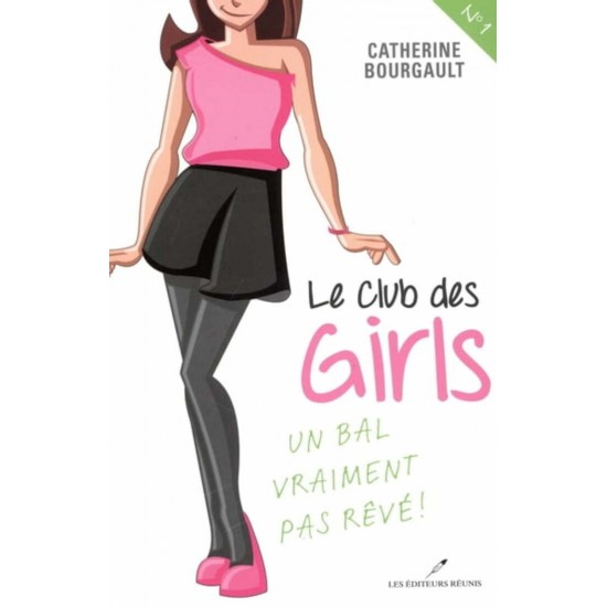 Le club des girls Un bal vraiment pas rêvé! tome 1 Catherine Bourgault