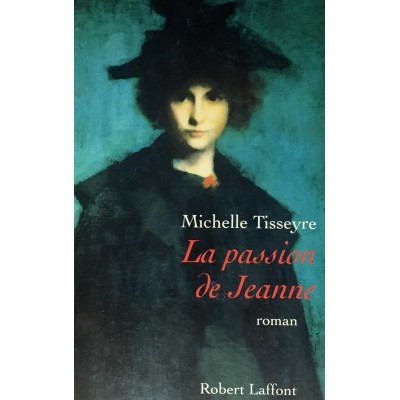 La passion  de Jeanne  Michelle Tisseyre