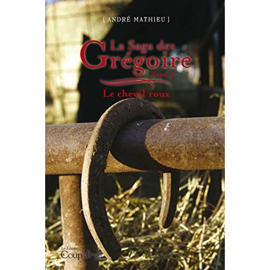 La saga des Grégoire tome 7 Le cheval roux  André Mathieu