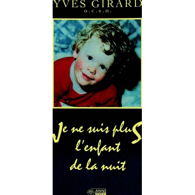 Je ne suis plus l'enfant de la nuit Yves Girard...