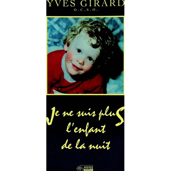 Je ne suis plus l'enfant de la nuit Yves Girard o.c.s.o.