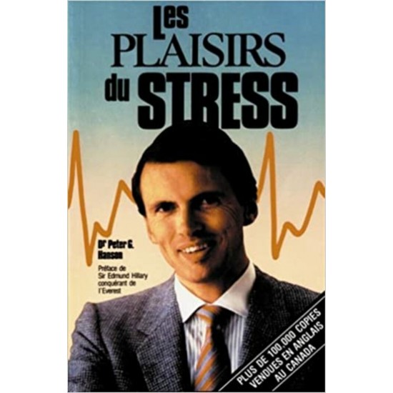 Les plaisirs du stress Dr Peter G.Hanson