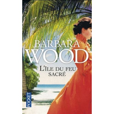 L'île du feu sacré Barbara Wood