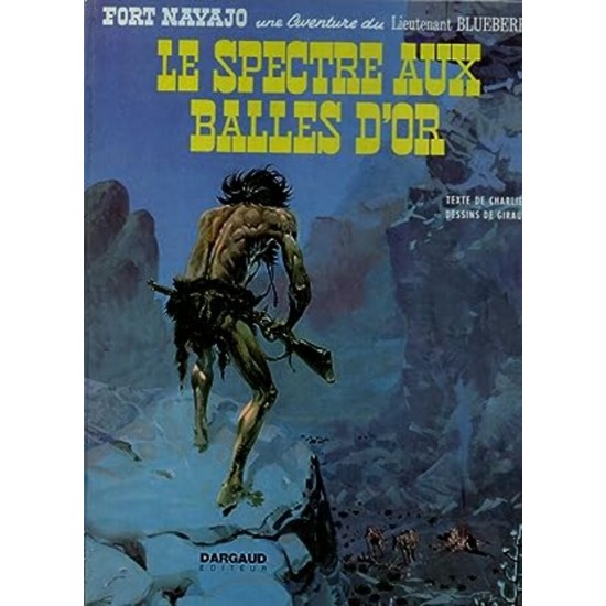 Lieutenant BlueBerry Fort Navano Le spectre aux balles d'or  Charlier-Giraud