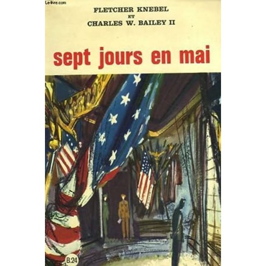 Sept jours en mai   Fletcher Knebel Charles W.Bailey