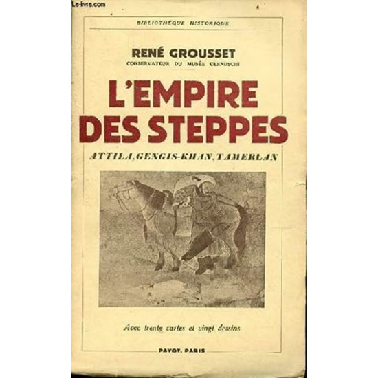 L'empire des steppes Altila Gengis Khan Tamerlam René Grousset