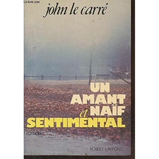 Un amant naïf et sentimental  John Le Carrée