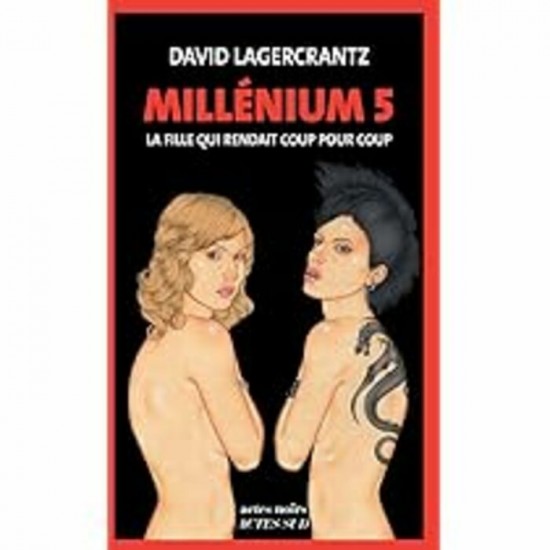 Millénium 5 La fille qui rendait coup pour coup  David Lagercrantz