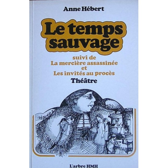 Le temps sauvage Anne Hébert théâtre