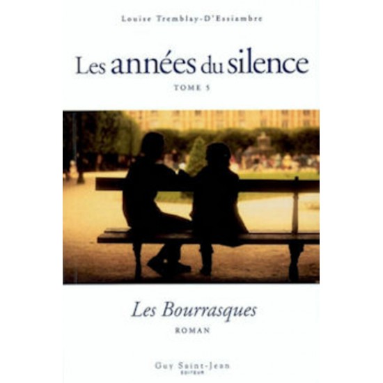 Les années du silence tome 5 Les Bourrasques Louise Tremblay D'Essiambre