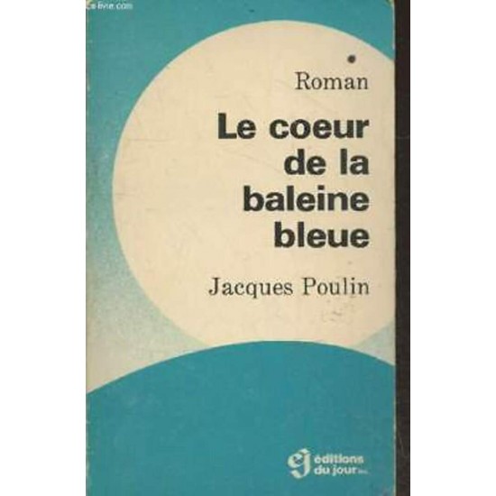 Le cœur de la baleine bleue Jacques Poulin