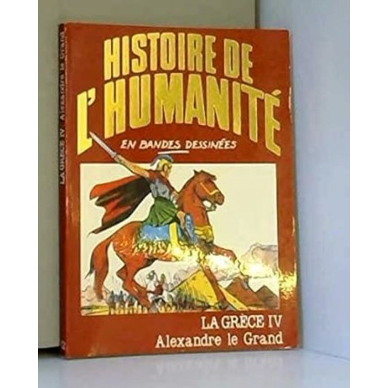 Histoire de l'humanité La Grèce IV Alexandre Le...