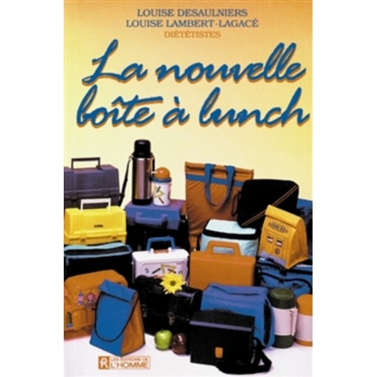 La nouvelle boite à lunch Louise Deslauriers Louise Lambert-Lagacé